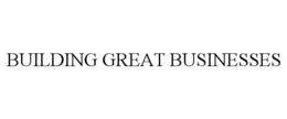 BUILDING GREAT BUSINESSES trademark