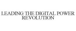 LEADING THE DIGITAL POWER REVOLUTION trademark