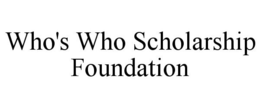 WHO'S WHO SCHOLARSHIP FOUNDATION trademark