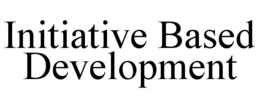 INITIATIVE BASED DEVELOPMENT trademark
