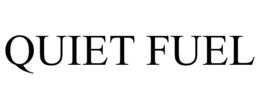 QUIET FUEL trademark