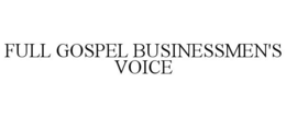 FULL GOSPEL BUSINESSMEN'S VOICE trademark