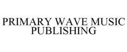 PRIMARY WAVE MUSIC PUBLISHING trademark