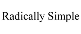 RADICALLY SIMPLE trademark