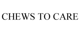 CHEWS TO CARE trademark