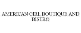 AMERICAN GIRL BOUTIQUE AND BISTRO trademark