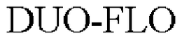 DUO-FLO trademark