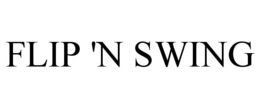 FLIP 'N SWING trademark