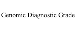GENOMIC DIAGNOSTIC GRADE trademark