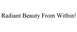 RADIANT BEAUTY FROM WITHIN! trademark