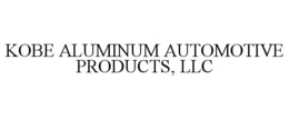 KOBE ALUMINUM AUTOMOTIVE PRODUCTS, LLC trademark