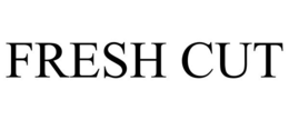FRESH CUT trademark