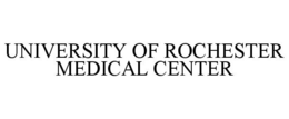 UNIVERSITY OF ROCHESTER MEDICAL CENTER trademark