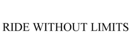 RIDE WITHOUT LIMITS trademark