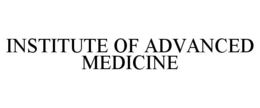 INSTITUTE OF ADVANCED MEDICINE trademark