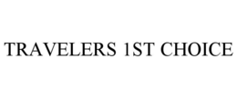 TRAVELERS 1ST CHOICE trademark
