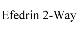 EFEDRIN 2-WAY trademark