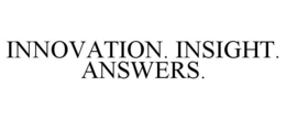 INNOVATION. INSIGHT. ANSWERS. trademark