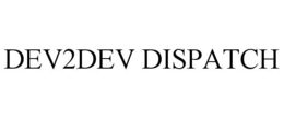 DEV2DEV DISPATCH trademark