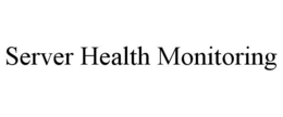 SERVER HEALTH MONITORING trademark