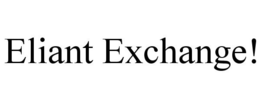 ELIANT EXCHANGE! trademark