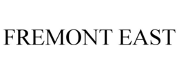 FREMONT EAST trademark