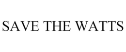 SAVE THE WATTS trademark