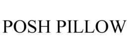 POSH PILLOW trademark