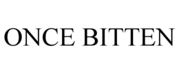ONCE BITTEN trademark