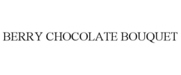 BERRY CHOCOLATE BOUQUET trademark