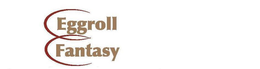 EGGROLL FANTASY trademark