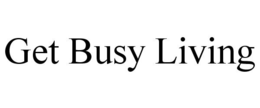 GET BUSY LIVING trademark