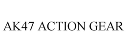 AK47 ACTION GEAR trademark