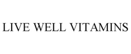 LIVE WELL VITAMINS trademark