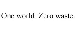 ONE WORLD. ZERO WASTE. trademark
