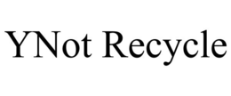 YNOT RECYCLE trademark