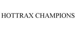 HOTTRAX CHAMPIONS trademark