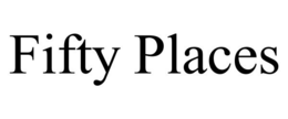 FIFTY PLACES trademark