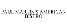 PAUL MARTIN'S AMERICAN BISTRO trademark