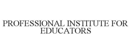 PROFESSIONAL INSTITUTE FOR EDUCATORS trademark