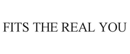 FITS THE REAL YOU trademark