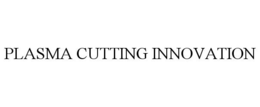 PLASMA CUTTING INNOVATION trademark
