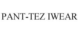 PANT-TEZ IWEAR trademark