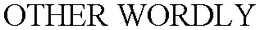 OTHER WORDLY trademark