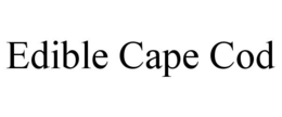 EDIBLE CAPE COD trademark