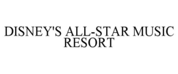 DISNEY'S ALL-STAR MUSIC RESORT trademark