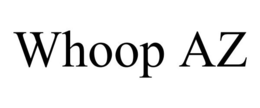 WHOOP AZ trademark