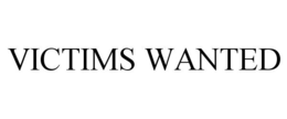 VICTIMS WANTED trademark
