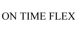 ON TIME FLEX trademark