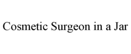 COSMETIC SURGEON IN A JAR trademark